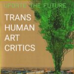 TRANSHUMAN ART CRITICS - UPDATE THE FUTURE