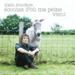 SOUCHON ALAIN - ECOUTEZ DOU MA PEINE VIENT