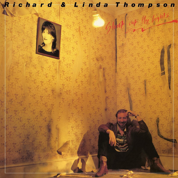 603497864447.jpg THOMPSON RICHARD & LINDA - SHOOT OUT THE LIGHTS - Image 1