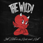 THE WILD - STILL BELIEVE IN ROCK AND ROLL