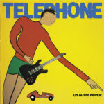 TELEPHONE - UN AUTRE MONDE