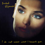 SINEAD OCONNOR - I DO NOT WANT WHAT I