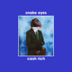 SNAKE EYES - CASH RICH