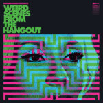 V/A - RICHARD NORRIS PRESENTS - WEIRD SCENES FROM THE HANGOUT (PSYCHEDELIC & FREAKBEAT DANCEFLOOR ANTHEMS 1967-1982) (LIMITED NEON PINK & TRANSPARENT CURACAO 2LP VINYL)