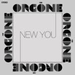 ORGONE - NEW YOU