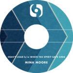 MINA MOORE - WHEN THE SPIRIT SAYS SING B/W HEAVY LOAD