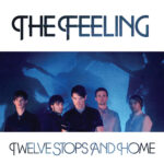 THE FEELING - TWELVE STOPS AND HOME