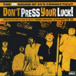 VARIOUS ARTISTS - Dont Press Your Luck! The In Sound Of 60s Connecticut
