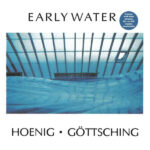 MICHAEL HOENIG & MANUEL GOTTSC - EARLY WATER
