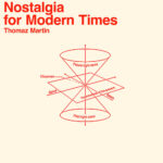 THOMAZ MARTIN - NOSTALGIA FOR MODERN TIMES