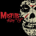 MISFITS - Friday The 13Th