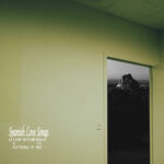 SPANISH LOVE SONGS - A BRIEF INTERMISSION IN THE FLATTENING OF TIME