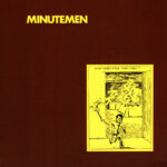 MINUTEMEN - WHAT MAKES MAN START FIRES