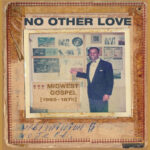 VARIOUS ARTISTS - NO OTHER LOVE : MIDWEST GOSPEL (1965-1978)