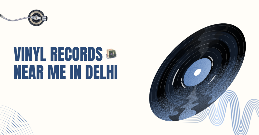 Vinyl Records Near Me in Delhi: Where Music Lovers Find Timeless Sound