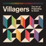 VILLAGERS - THE ART OF PRETENDING TO SWIM