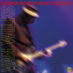 VAN WILKS - Low Down. Wound Up. Rockin Texas Blues
